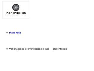 =>  Ir a la nota en Portal  Igooh =>  Ver imágenes a continuación en esta  presentación 