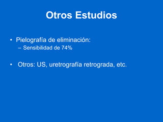 Nefrostomías  Éxito cercano a un 100% Complicaciones 4% hemorragia-infección Inserción anterógrada de catéter doble J 