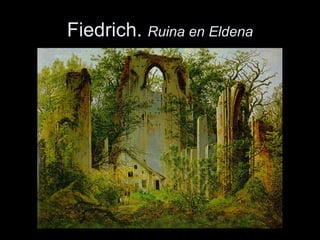 Fiedrich. Ruina en Eldena
