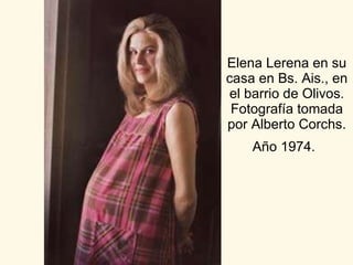 Elena Lerena en su casa en Bs. Ais., en el barrio de Olivos. Fotografía tomada por Alberto Corchs. Año 1974.   