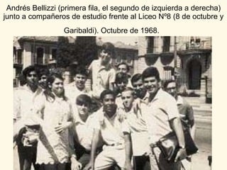 Andrés Bellizzi (primera fila, el segundo de izquierda a derecha) junto a compañeros de estudio frente al Liceo Nº8 (8 de octubre y Garibaldi). Octubre de 1968.   