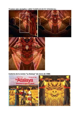Veamos más ejemplos: LIBRO “EJEMPLOS DE FE” (PÁGINA 83):
Cubierta de la revista “La Atalaya” de enero de 1988:
 