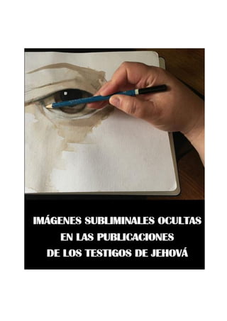IMÁGENES SUBLIMINALES OCULTAS EN LAS PUBLICACIONES DE LOS TESTIGOS DE JEHOVÁ