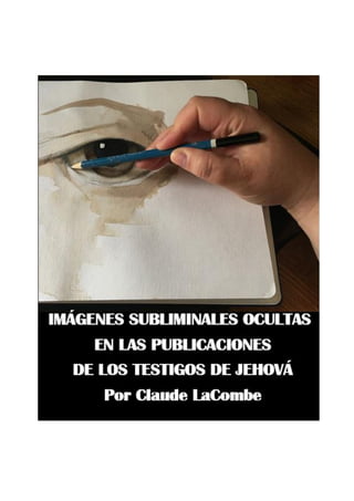 IMÁGENES SUBLIMINALES OCULTAS EN LAS PUBLICACIONES DE LOS TESTIGOS DE JEHOVÁ