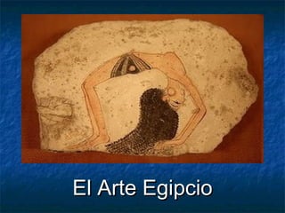 El Arte EgipcioEl Arte Egipcio
 
