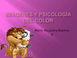 Imágenes y psicología del color Maria Alejandra Ramírez  9 