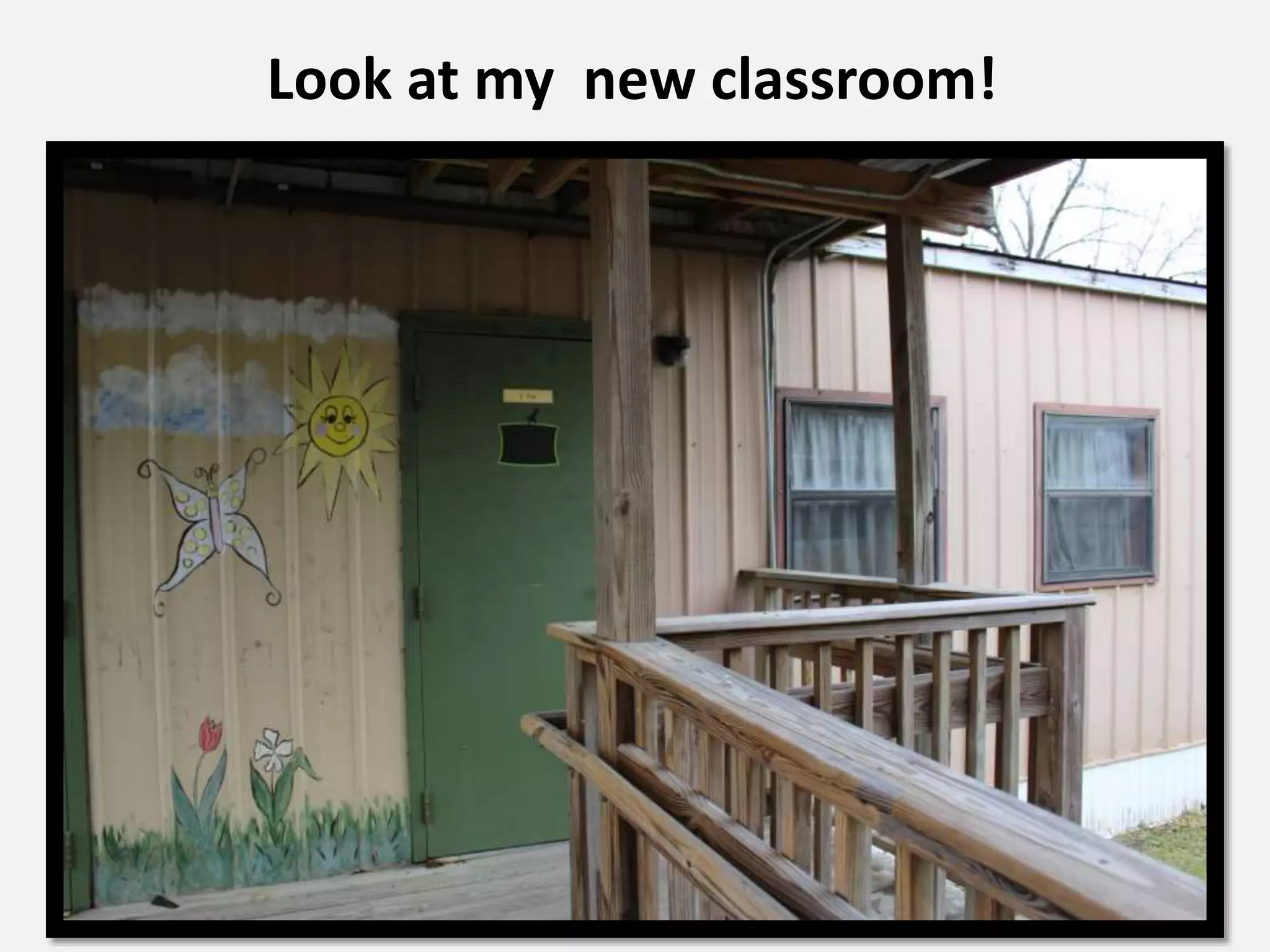 Look at my new classroom!
 