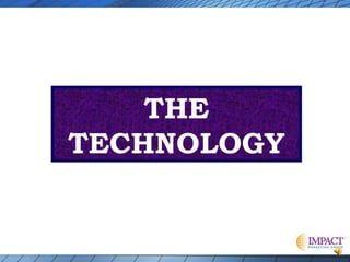 THE
TECHNOLOGY

 