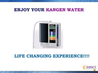 ENJOY YOUR KANGEN WATER

LIFE CHANGING EXPERIENCE!!!!

 
