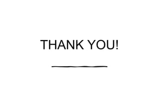 THANK YOU!
 