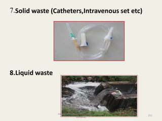 7.Solid waste (Catheters,Intravenous set etc)
8.Liquid waste
251
anupama krishnan vpsv ayurveda collegee
kottakkal
 