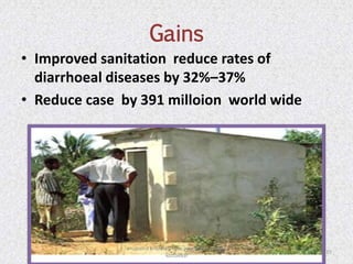 Gains
• Improved sanitation reduce rates of
diarrhoeal diseases by 32%–37%
• Reduce case by 391 milloion world wide
35
anupama krishnan vpsv ayurveda collegee
kottakkal
 