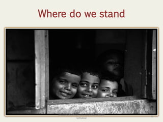 Where do we stand
•
38
anupama krishnan vpsv ayurveda collegee
kottakkal
 