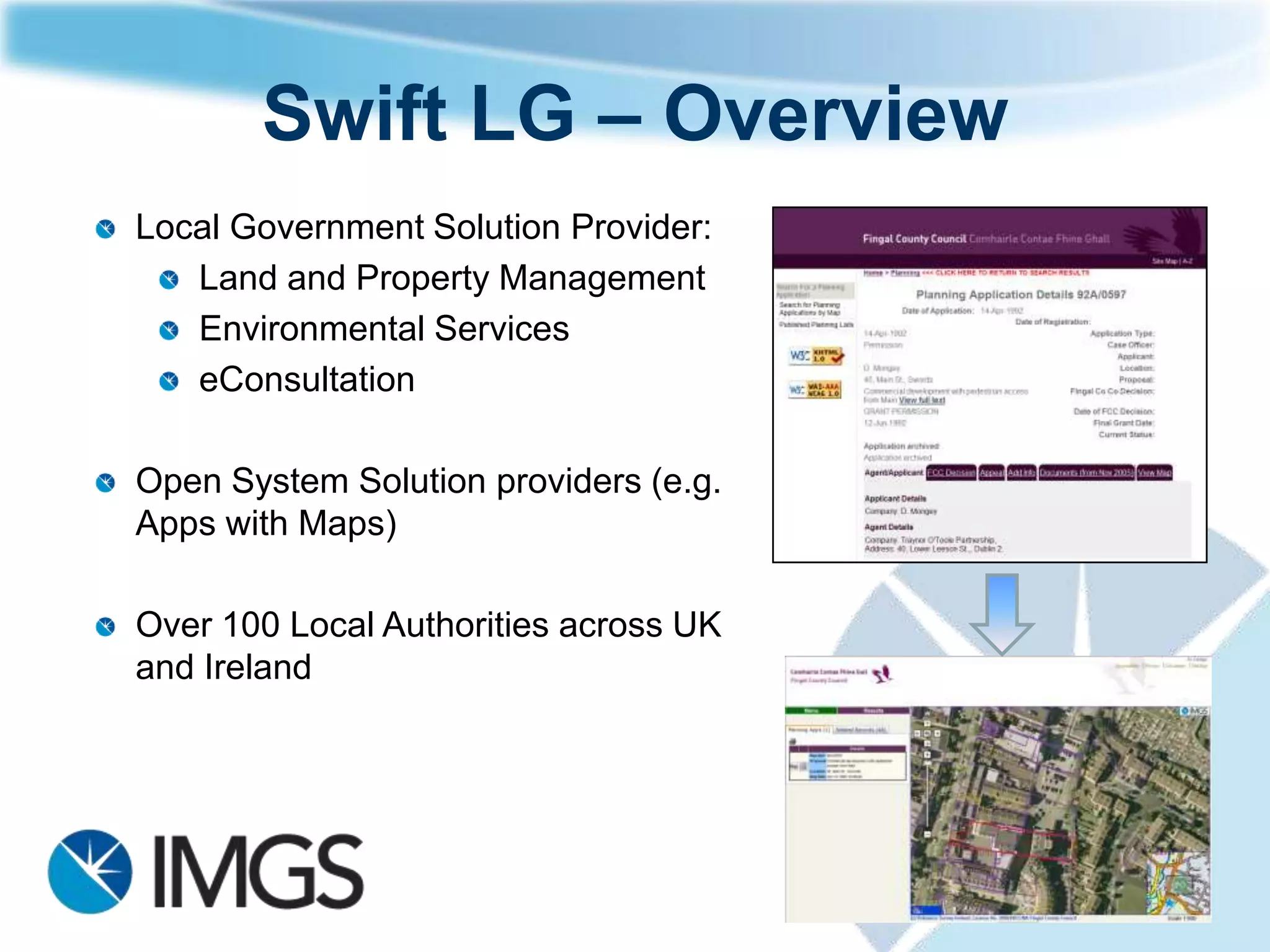 Shared Planning Services

Ciaran Kirk          Jamie Edwards
Technical Director       Consultant
      IMGS              Swift Data Pro
 