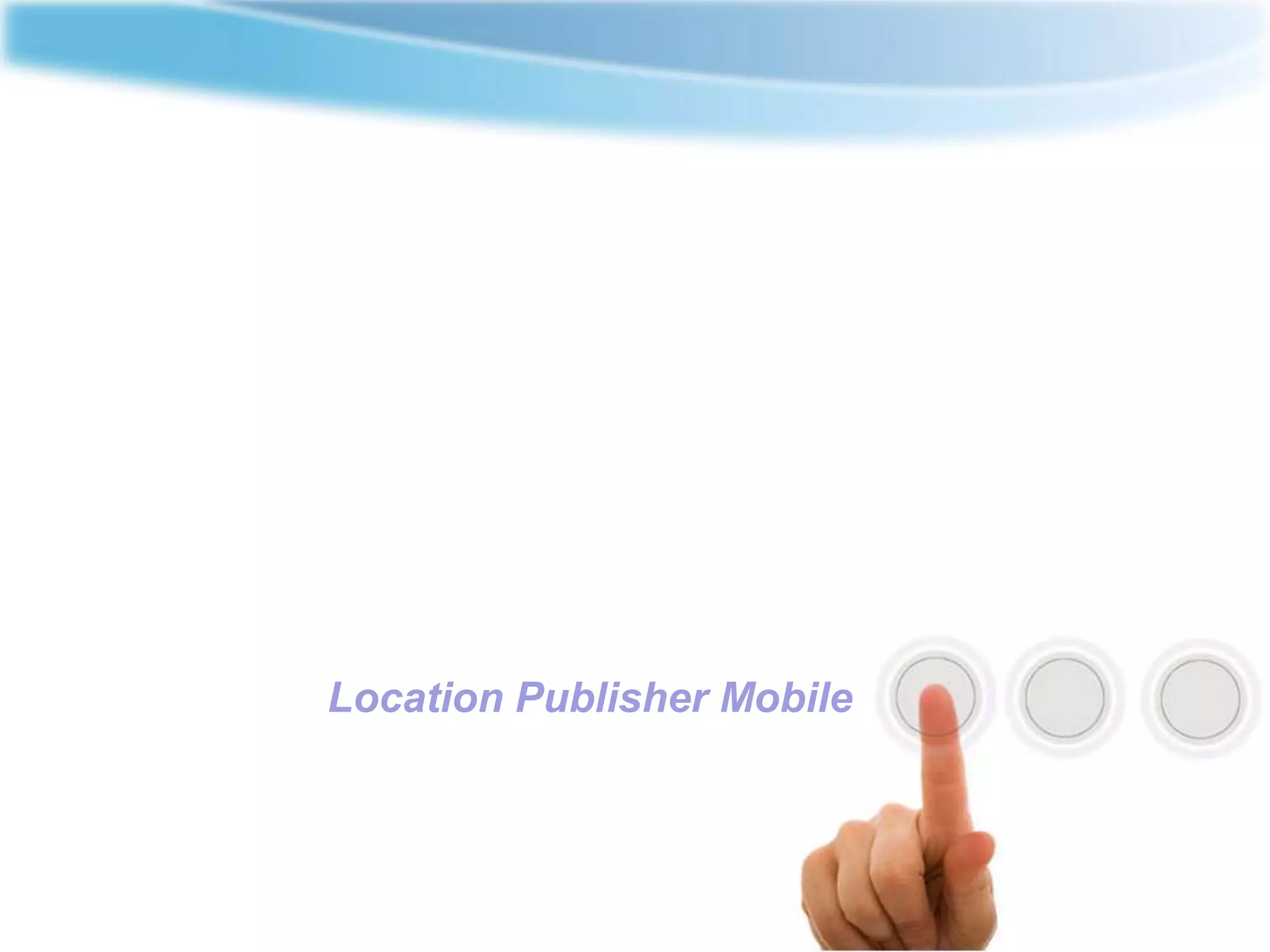 Location Publisher Mobile
 