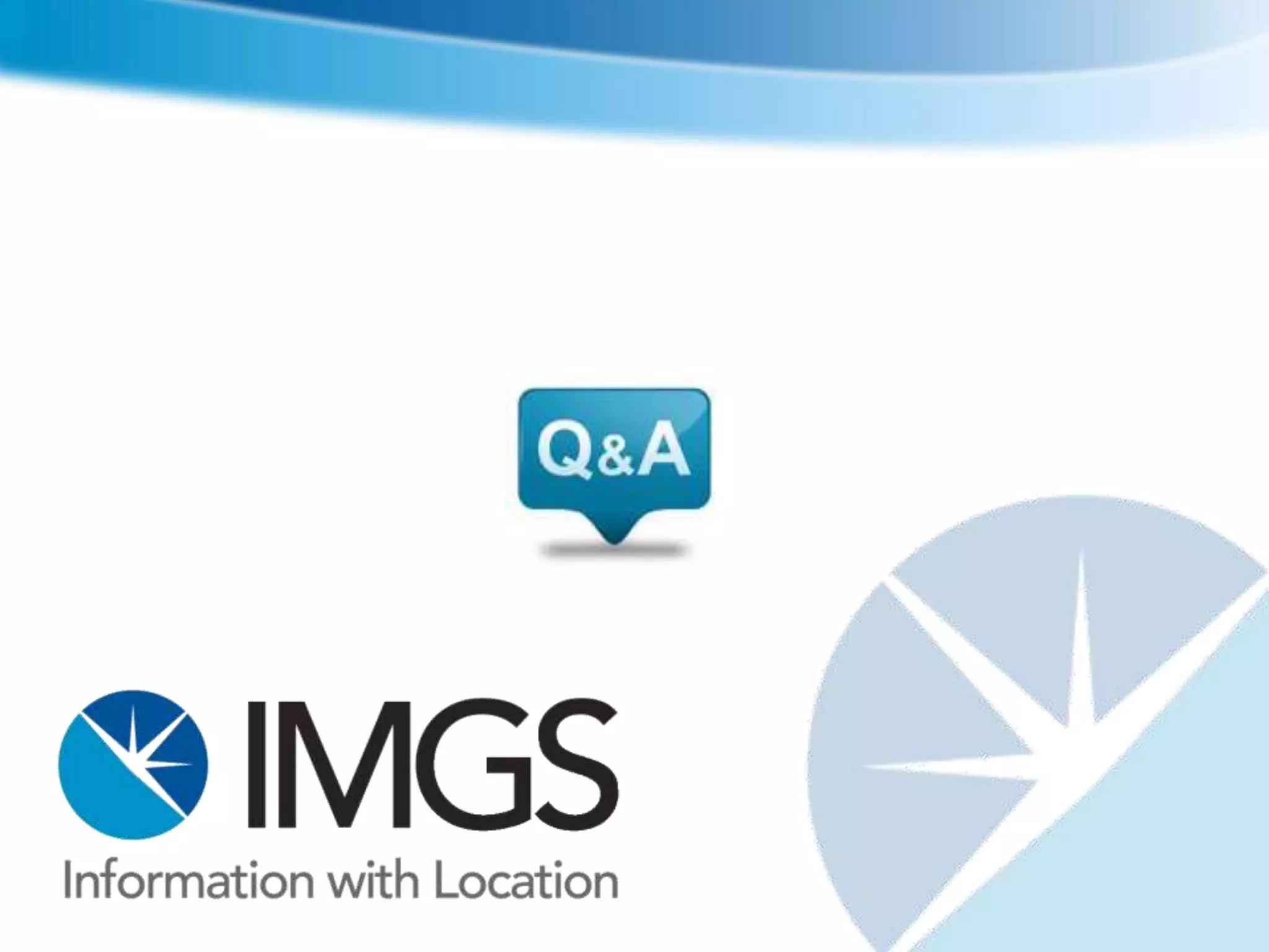 Location Publisher Road Map
                 Road Map 2012

 Location Publisher 4.2
   Build your own legend – Q4 2012 (October)
   Dashboard – Q4 2012 (end of the year)


 Location Publisher 4.3 – Q1 2013
   Advanced Data Capture – Snap and Trace
   Edit and Move Geometry


 Location Publisher Mobile 4.3 (TBC)
   Disconnected
   HTML 5 Support
 