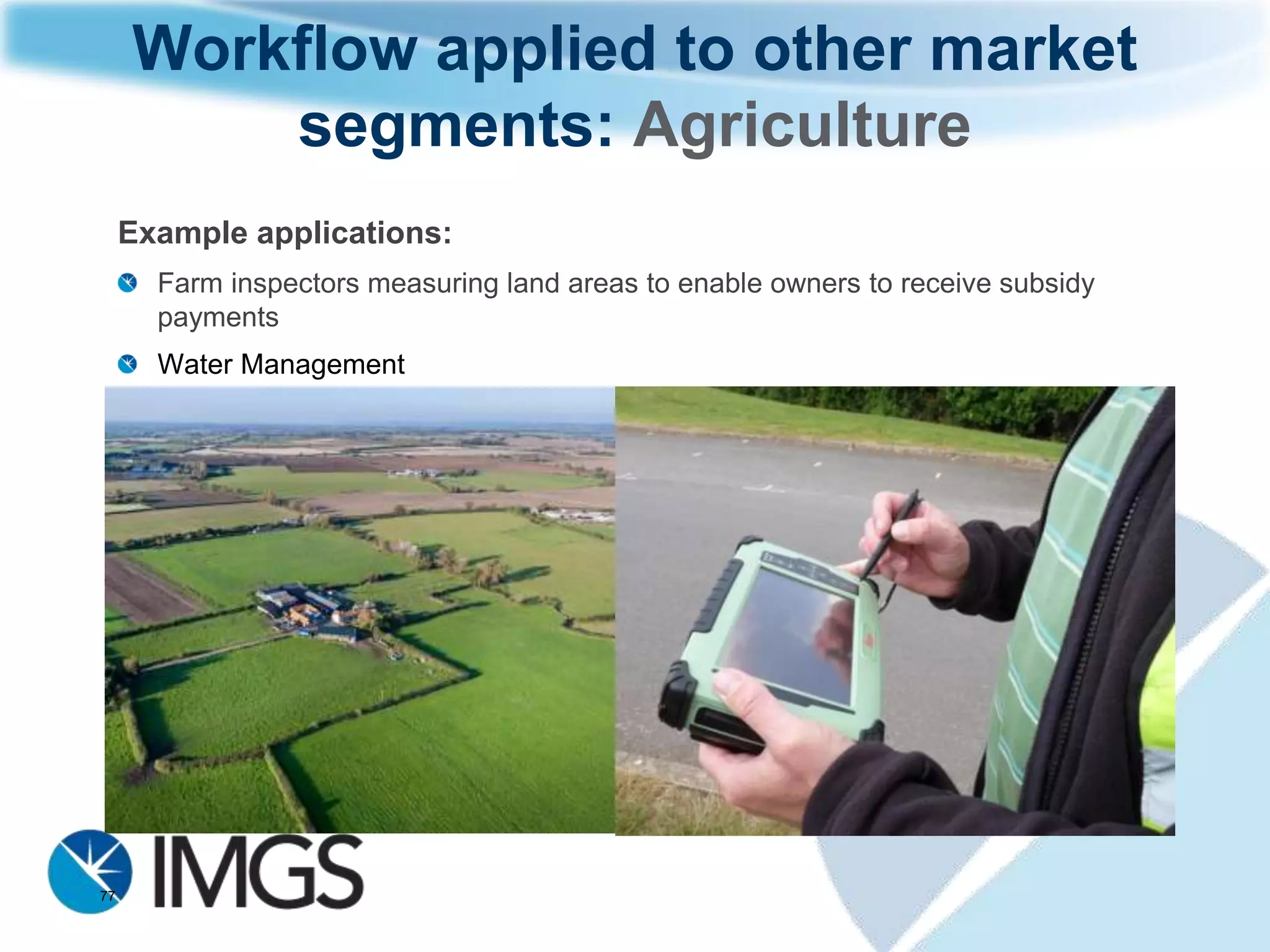 Workflow applied to other market
      segments: Building Construction
     Example applications:
        Measuring utilities and drainage
        Site preparation




77
 