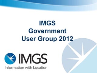 IMGS
  Government
User Group 2012
 