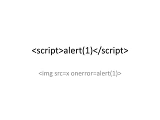 <script>alert(1)</script>
<img src=x onerror=alert(1)>
 