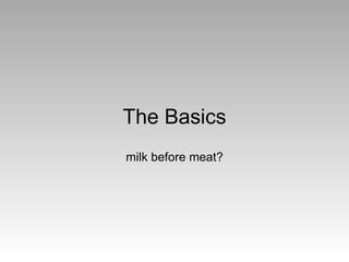 The Basics milk before meat? 