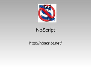 NoScript http://noscript.net/ 