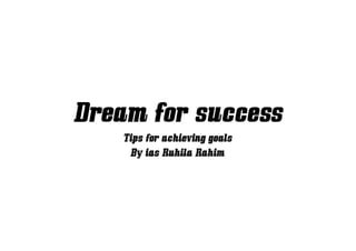 dream for success by ruhila bhat