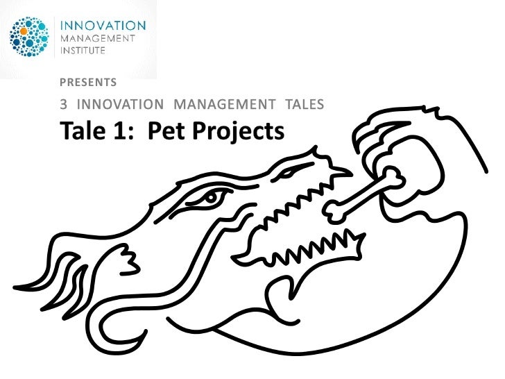 3 INNOVATION TALES
   Tale 1: Pet Projects


        by Julian Keith Loren

         +1.510.396.0888
         jkl@digiratt...