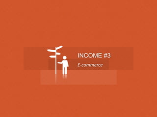 E-commerce
INCOME #3
 
