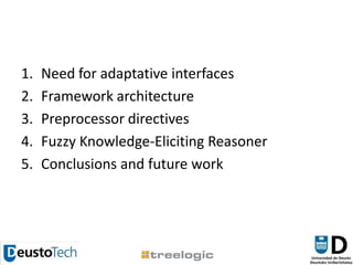 Need for adaptative interfacesFramework architecturePreprocessor directivesFuzzy Knowledge-Eliciting ReasonerConclusions and future work