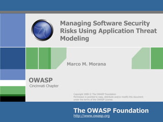 Managing Software Security Risks Using Application Threat Modeling Marco M. Morana Cincinnati Chapter 