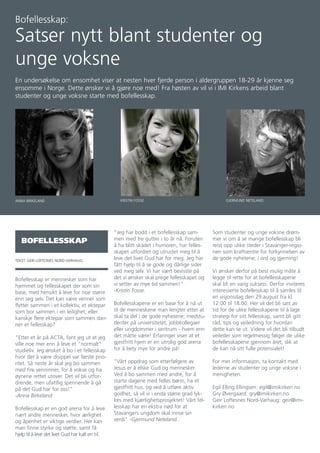 Bofellesskap:
Satser nytt blant studenter og
unge voksne
En undersøkelse om ensomhet viser at nesten hver fjerde person i aldergruppen 18-29 år kjenne seg
ensomme i Norge. Dette ønsker vi å gjøre noe med! Fra høsten av vil vi i IMI Kirkens arbeid blant
studenter og unge voksne starte med bofellesskap.




ANNA BIRKELAND                                      KRISTIN FOSSE                                   GJERMUND NETELAND




                                                  "Jeg har bodd i et bofellesskap sam-        Som studenter og unge voksne drøm-
   BOFELLESSKAP                                   men med tre gutter i to år nå. Foruten      mer vi om å se mange bofellesskap bli
                                                  å ha blitt skadet i humoren, har felles-    reist opp ulike steder i Stavanger-regio-
                                                  skapet utfordret og utrustet meg til å      nen som kraftsentre for forkynnelsen av
TEKST: GEIR LOFTESNES NORD-VARHAUG
                                                  leve det livet Gud har for meg. Jeg har     de gode nyhetene; i ord og gjerning!
                                                  fått hjelp til å se gode og dårlige sider
                                                  ved meg selv. Vi har vært bevisste på       Vi ønsker derfor på best mulig måte å
Bofellesskap er mennesker som har                 det vi ønsker skal prege fellesskapet og    legge til rette for at bofellesskapene
hjemmet og fellesskapet der som sin               vi setter av mye tid sammen!"               skal bli en varig suksess. Derfor inviteres
base, med hensikt å leve for noe større           -Kristin Fosse.                             interesserte bofellesskap til å samles til
enn seg selv. Det kan være venner som                                                         en visjonsdag den 29.august fra kl.
flytter sammen i et kollektiv, et ektepar         Bofellesskapene er en base for å nå ut      12.00 til 18.00. Her vil det bli satt av
som bor sammen i en leilighet, eller              til de menneskene man lengter etter at      tid for de ulike fellesskapene til å lage
kanskje flere ektepar som sammen dan-             skal ta del i de gode nyhetene; medstu-     strategi for sitt fellesskap, samt bli gitt
ner et fellesskap?                                denter på universitetet, jobbkollegaer      råd, tips og veiledning for hvordan
                                                  eller ungdommer i sentrum - hvem enn        dette kan se ut. Videre vil det bli tilbudt
"Etter et år på ACTA, fant jeg ut at jeg          det måtte være! Erfaringer viser at et      veileder som regelmessig følger de ulike
ville noe mer enn å leve et "normalt"             gjestfritt hjem er en utrolig god arena     bofellesskapene gjennom året, slik at
studieliv. Jeg ønsket å bo i et fellesskap        for å bety mye for andre på!                de kan nå sitt fulle potensialet!
hvor det å være disippel var første prio-
ritet. Så neste år skal jeg bo sammen             "Vårt oppdrag som etterfølgere av           For mer informasjon, ta kontakt med
med fire venninner, for å vokse og ha             Jesus er å elske Gud og mennesker.          lederne av studenter og unge voksne i
øynene rettet utover. Det vil bli utfor-          Ved å bo sammen med andre, for å            menigheten.
drende, men ufattlig spennende å gå               starte dagene med felles bønn, ha et
på det Gud har for oss!"                          gjestfritt hus, og ved å utføre aktiv       Egil Elling Ellingsen: egil@imikirken.no
-Anna Birkeland                                   godhet, så vil vi i enda større grad lyk-   Gry Øvergaard: gry@imikirken.no
                                                  kes med kjærlighetsprosjektet! Vårt fel-    Geir Loftesnes Nord-Varhaug: geir@imi-
Bofellesskap er en god arena for å leve           lesskap har en ekstra nød for at            kirken.no
nært andre mennesker, hvor ærlighet               Stavangers ungdom skal innse sin
og åpenhet er viktige verdier. Her kan            verdi" -Gjermund Neteland.
man finne styrke og støtte, samt få
hjelp til å leve det livet Gud har kalt en til.
 