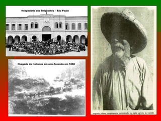 Hospedaria dos Imigrantes – São Paulo Chegada de italianos em uma fazenda em 1880 