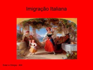 Imigração Italiana
Ester e Giórgia - 404
 