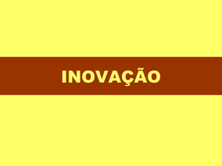 INOVAÇÃO 