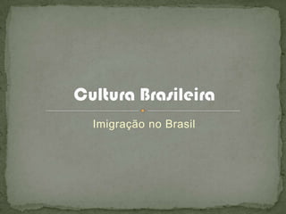 Imigração no Brasil
 