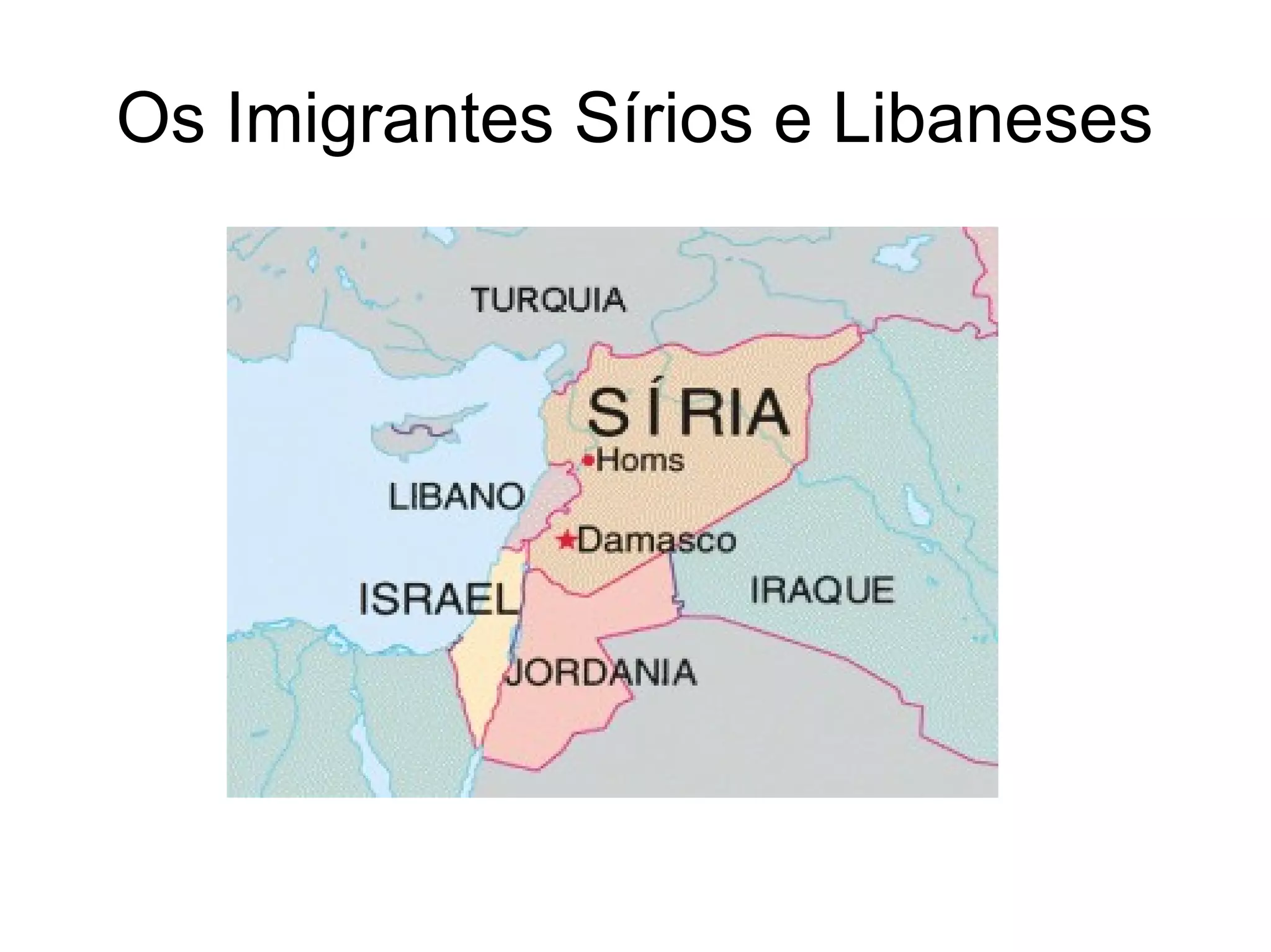 Os Imigrantes Sírios e Libaneses
 