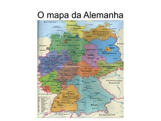 O mapa da Alemanha
 