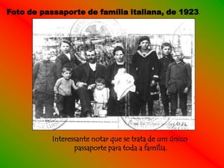 Foto de passaporte de família italiana, de 1923.




           Interessante notar que se trata de um único
                  passaporte para toda a família.
 