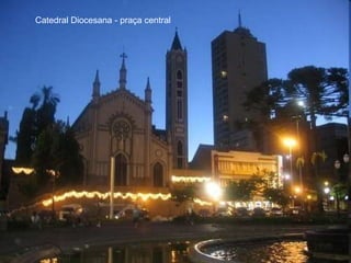 Catedral Diocesana - praça central
 