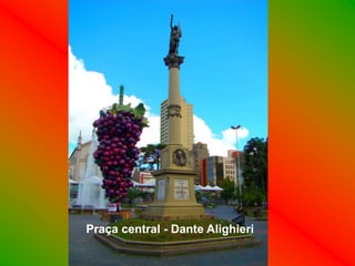 Praça central - Dante Alighieri
 