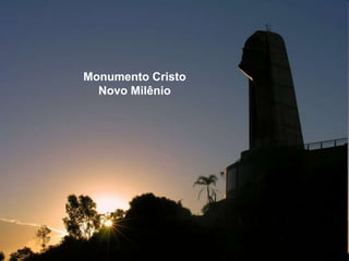 Monumento Cristo
  Novo Milênio
 