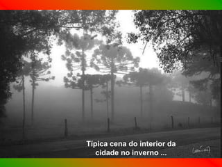 Típica cena do interior da
   cidade no inverno ...
 