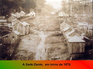 A Sede Dante, em torno de 1876.
 