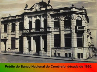 Prédio do Banco Nacional do Comércio, década de 1920.
 