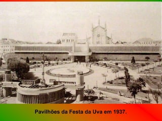 Pavilhões da Festa da Uva em 1937.
 