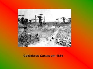 Colônia de Caxias em 1880
 