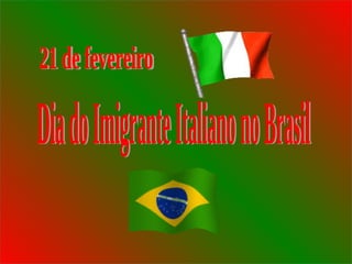Dia do Imigrante Italiano no Brasil  21 de fevereiro 