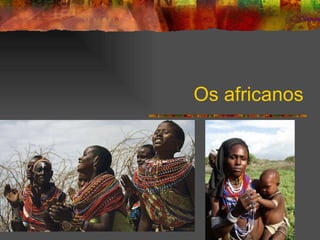 Os africanos 