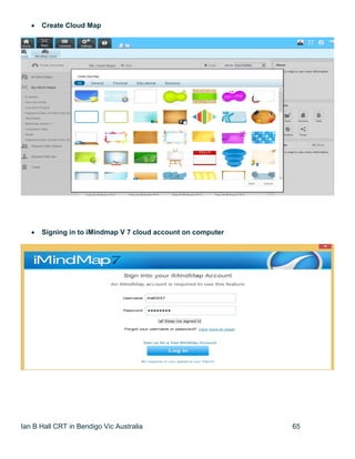 Ian B Hall CRT in Bendigo Vic Australia 65
 Create Cloud Map
 Signing in to iMindmap V 7 cloud account on computer
 