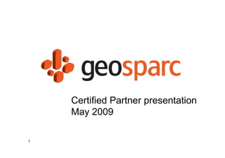 Certified Partner presentation
    May 2009

1
 